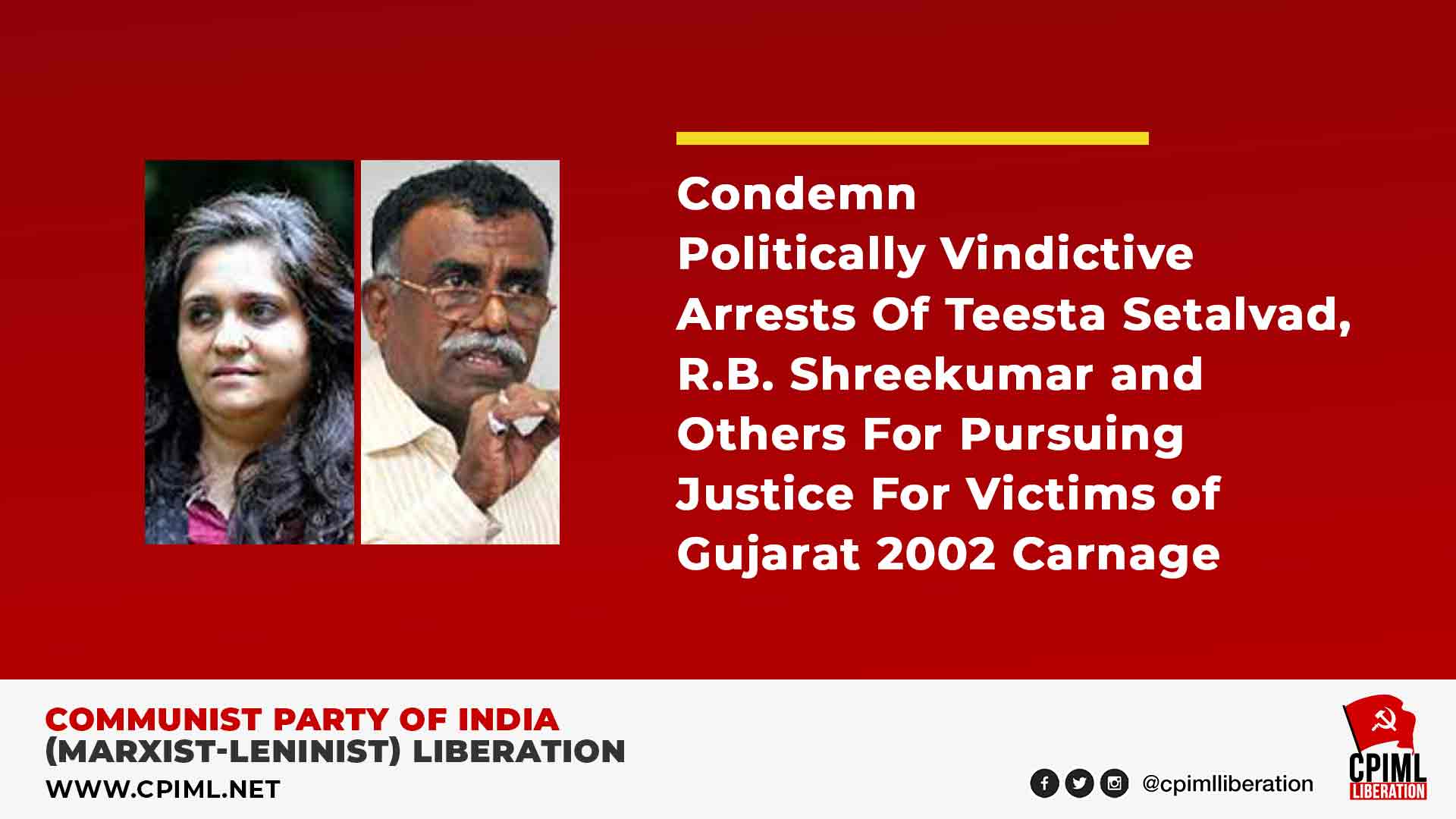 Condemn Politically Vindictive Arrests Of Teesta Setalvad, R.B. Shreekumar and Others For Pursuing Justice For Victims of Gujarat 2002 Carnage